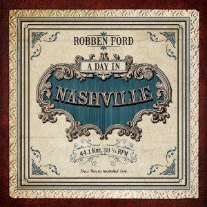 Robben Ford - A Day In Nashville