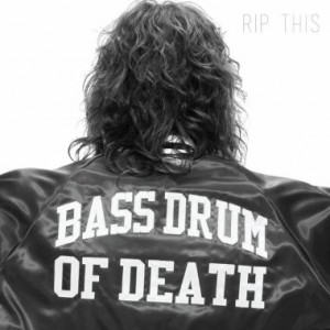 Bass Drum Of Death - Rip This