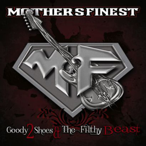 Mother's Finest - Goody 2 Shoes & The Filthy Beasts