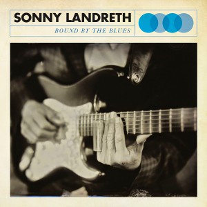 Sonny Landreth – Bound by the Blues