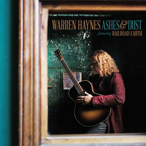 Warren Haynes featuring Railroad Earth – Ashes & Dust