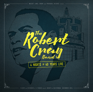 The Robert Cray Band – 4 Nights of 40 Years Live